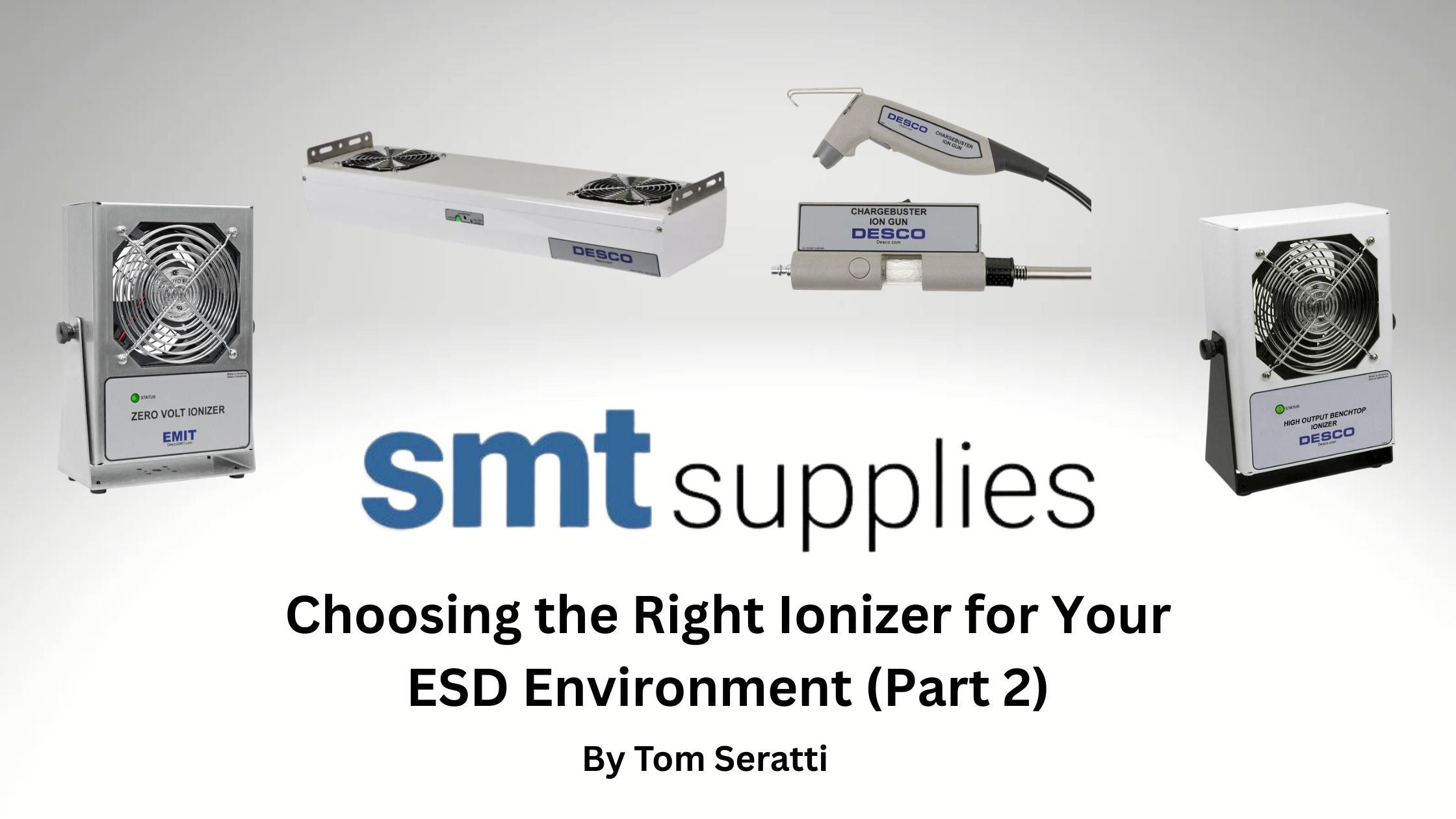 Choosing the Right Ionizer for Your ESD Environment (Part 2)