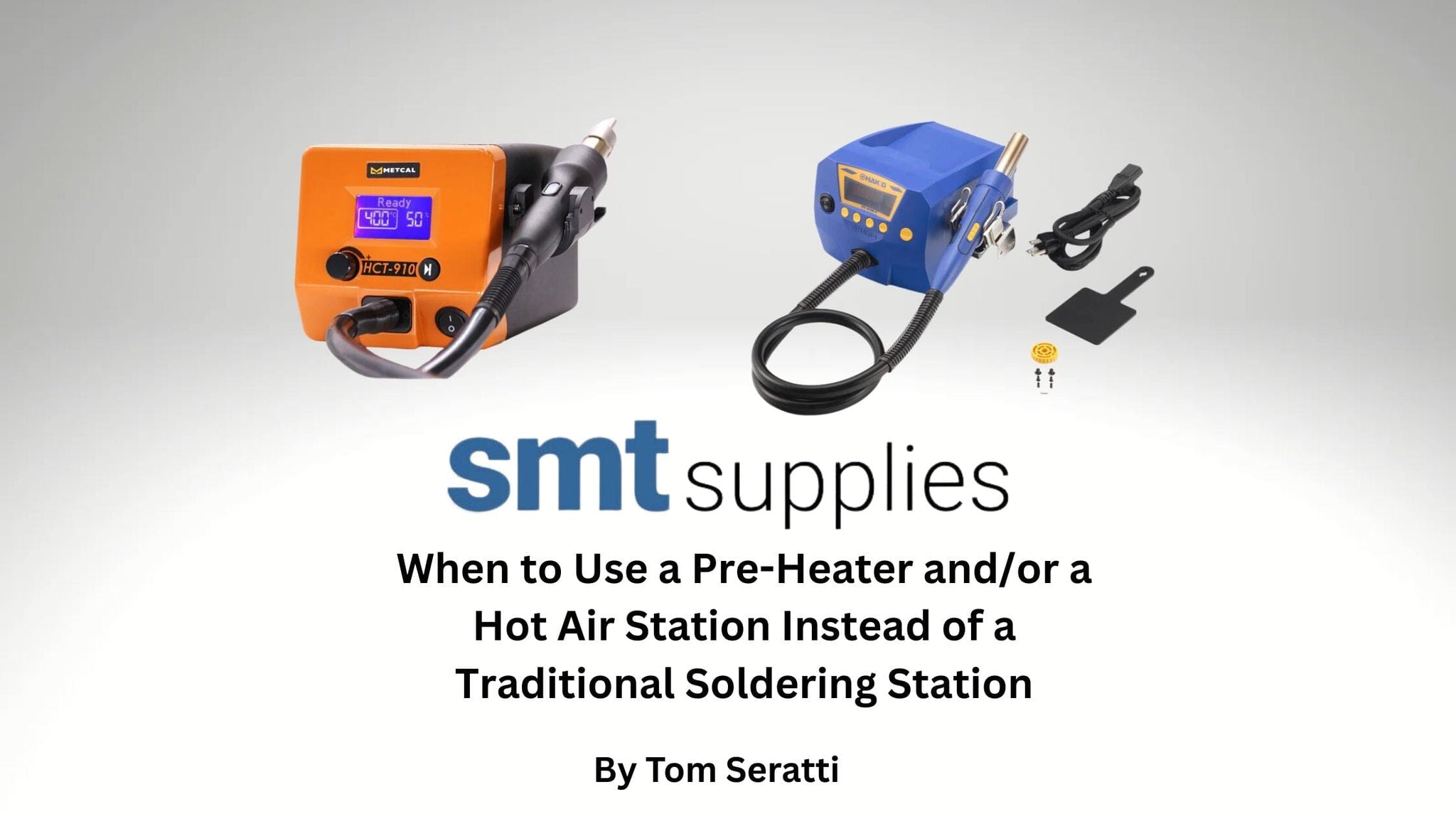 When to Use a Pre-Heater and/or a Hot Air Station Instead of a Traditional Soldering Station
