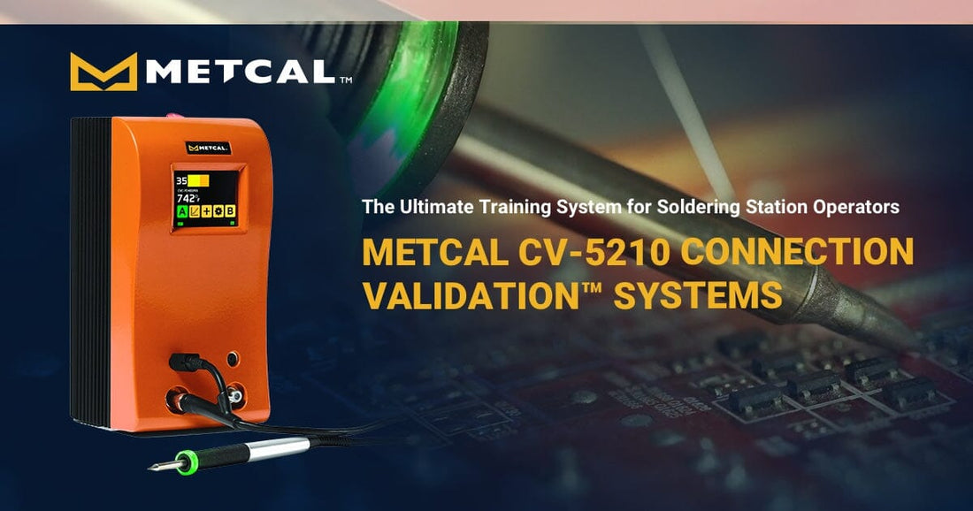 Metcal’s Connection Validation™ System Revolutionizes Soldering Training